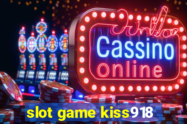 slot game kiss918