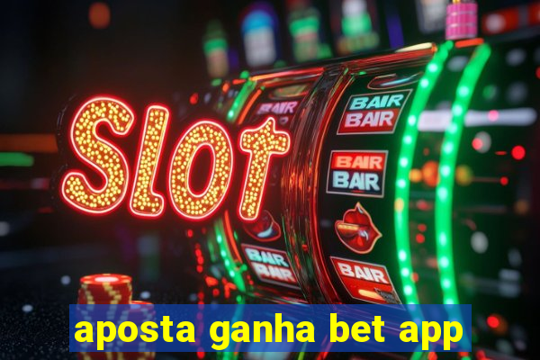 aposta ganha bet app