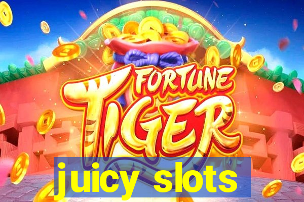 juicy slots