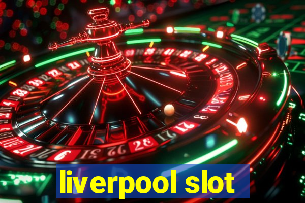 liverpool slot