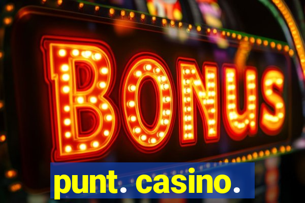 punt. casino.