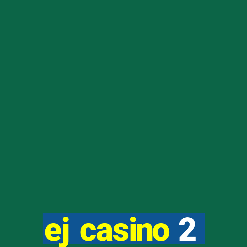 ej casino 2