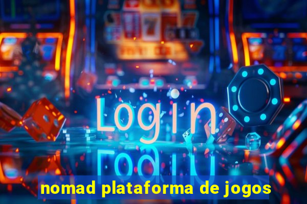 nomad plataforma de jogos