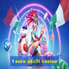 1 euro skrill casino