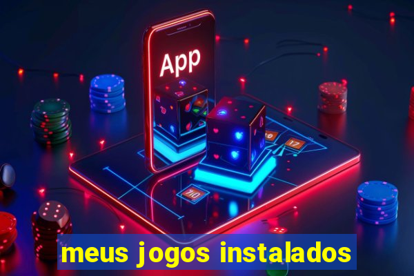 meus jogos instalados