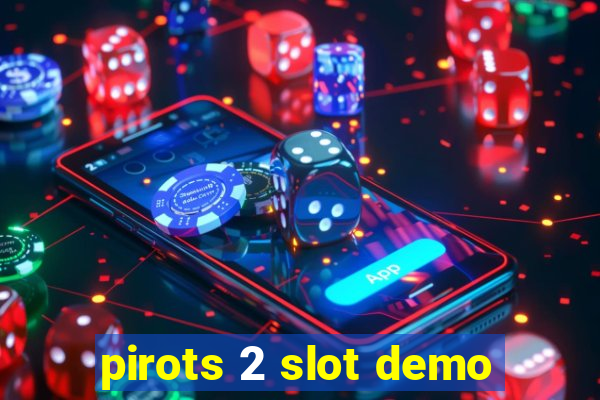 pirots 2 slot demo