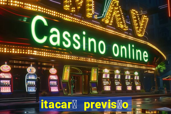 itacar茅 previs茫o do tempo