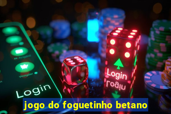 jogo do foguetinho betano