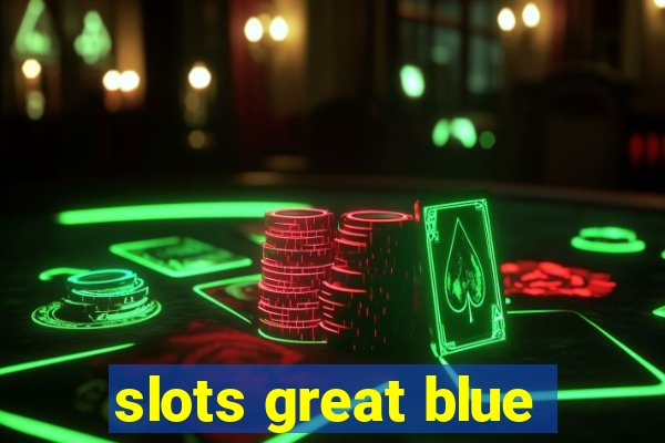 slots great blue