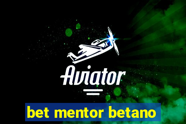 bet mentor betano