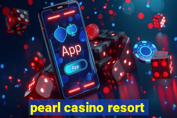 pearl casino resort