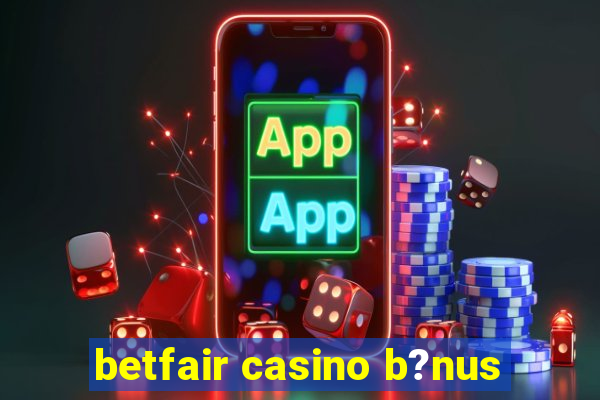 betfair casino b?nus