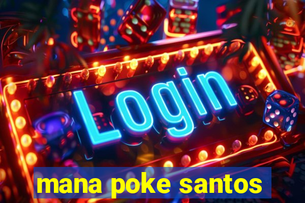 mana poke santos