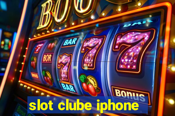 slot clube iphone