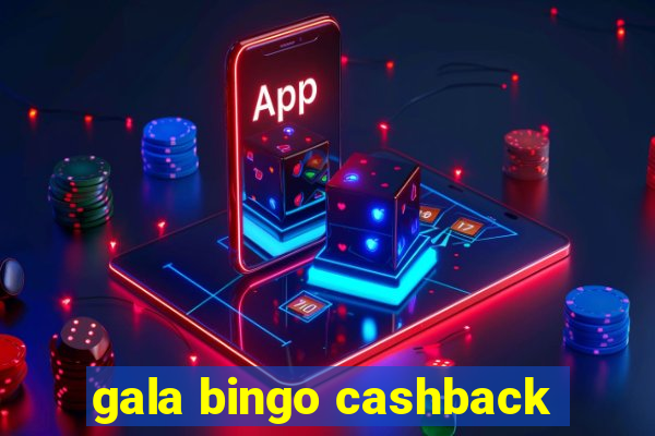 gala bingo cashback