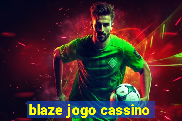 blaze jogo cassino