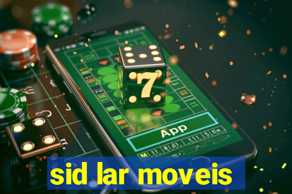 sid lar moveis