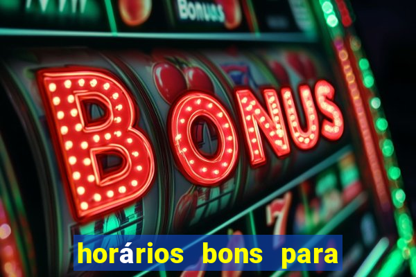 horários bons para jogar na onabet