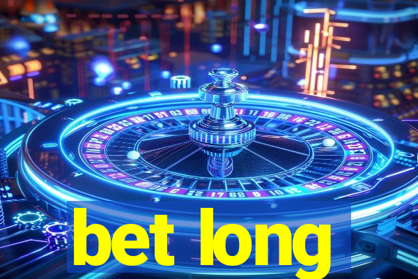 bet long