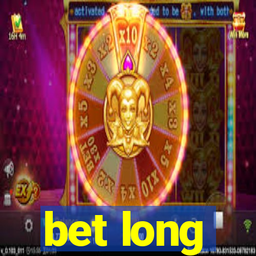 bet long