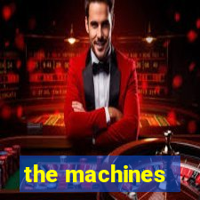 the machines