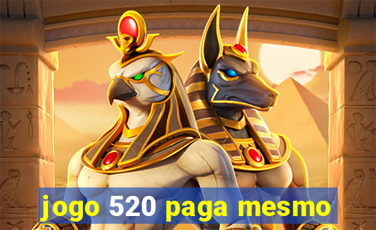 jogo 520 paga mesmo