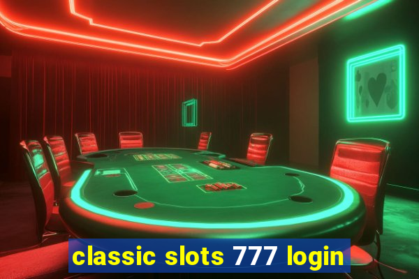 classic slots 777 login