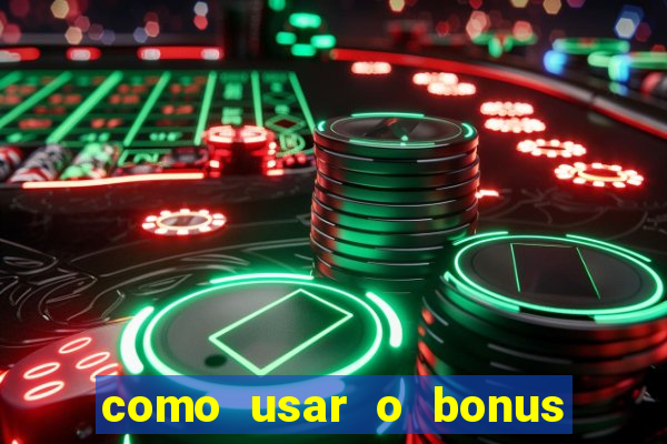 como usar o bonus cassino da estrela bet