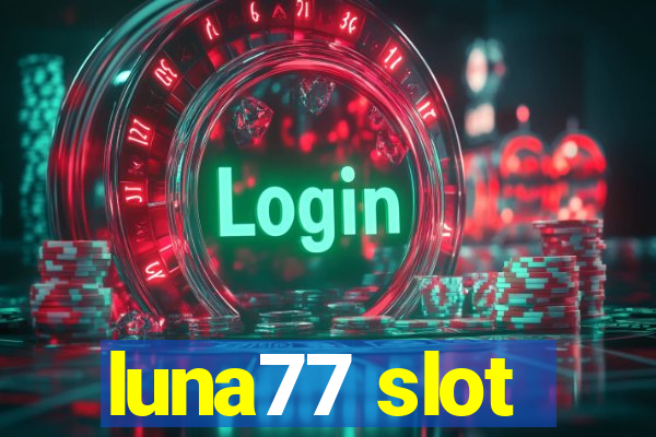 luna77 slot