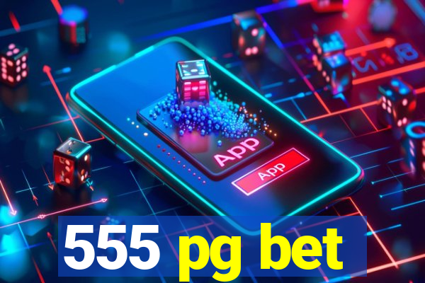 555 pg bet