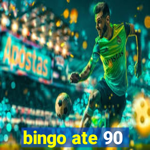 bingo ate 90