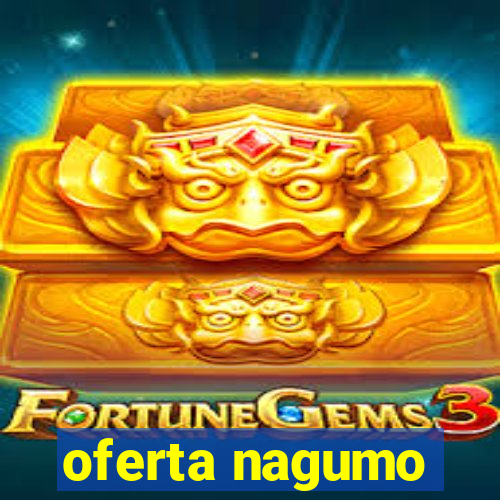 oferta nagumo