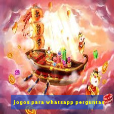 jogos para whatsapp perguntas