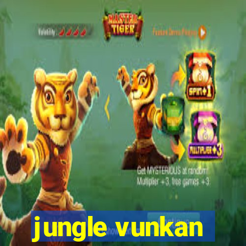 jungle vunkan