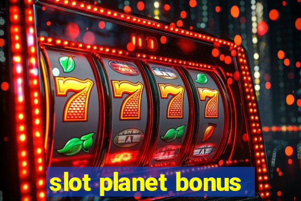 slot planet bonus