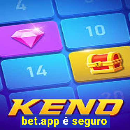 bet.app é seguro