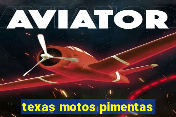 texas motos pimentas