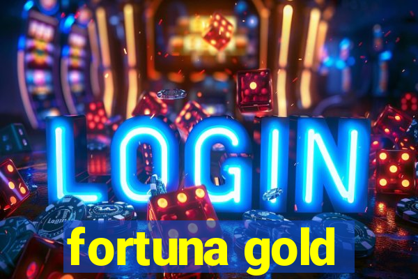 fortuna gold