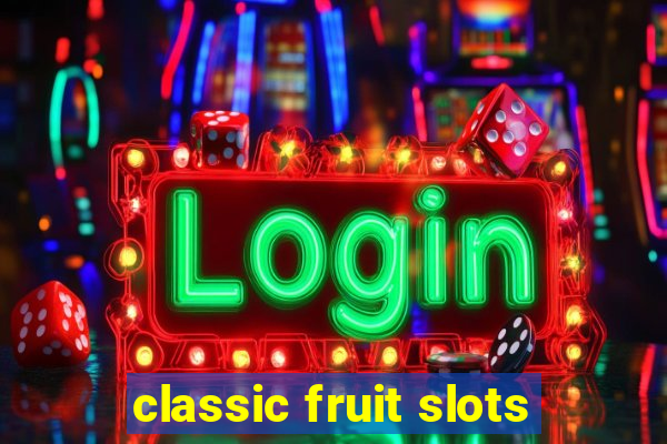 classic fruit slots