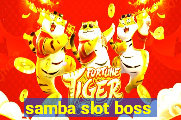 samba slot boss