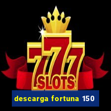 descarga fortuna 150