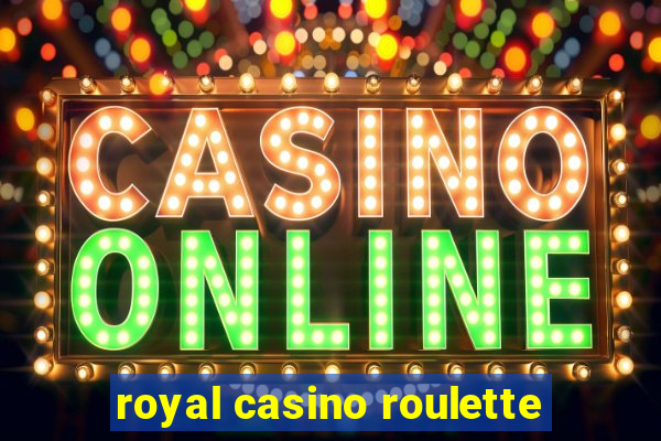 royal casino roulette