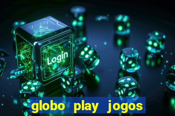 globo play jogos de futebol