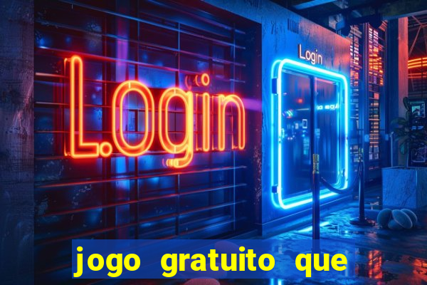 jogo gratuito que da dinheiro