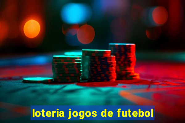 loteria jogos de futebol