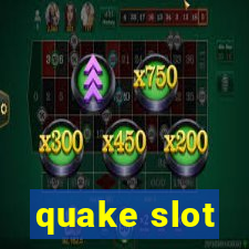 quake slot