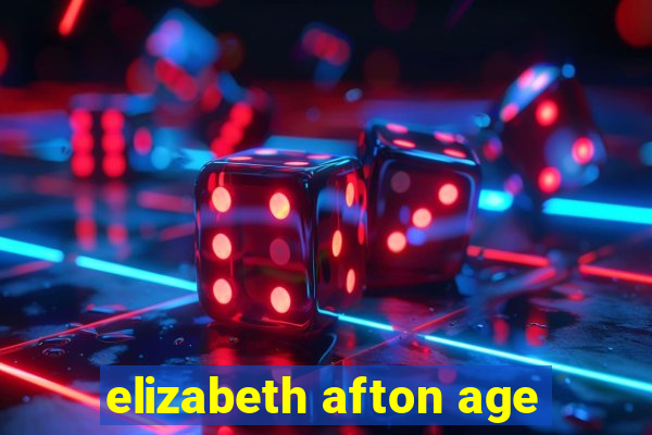 elizabeth afton age