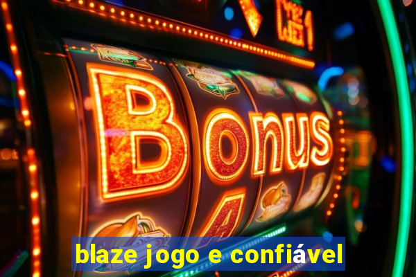 blaze jogo e confiável