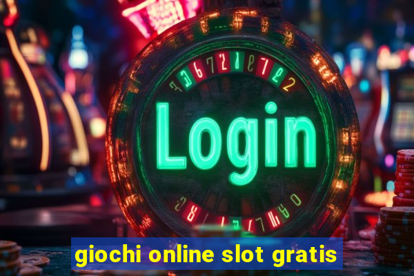 giochi online slot gratis