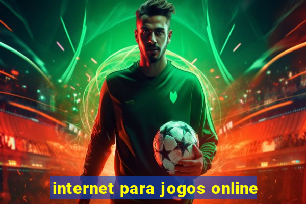 internet para jogos online